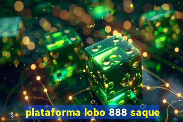 plataforma lobo 888 saque